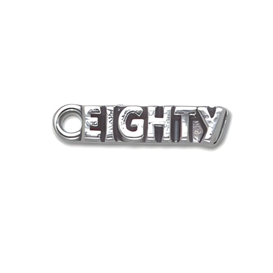 Sterling Silver Eighty Charm featuring the word 'EIGHTY' in bold, polished letters with a loop for attachment.