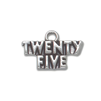 Sterling Silver Twenty Five Charm featuring the words 'TWENTY FIVE' in a bold, stylized font.